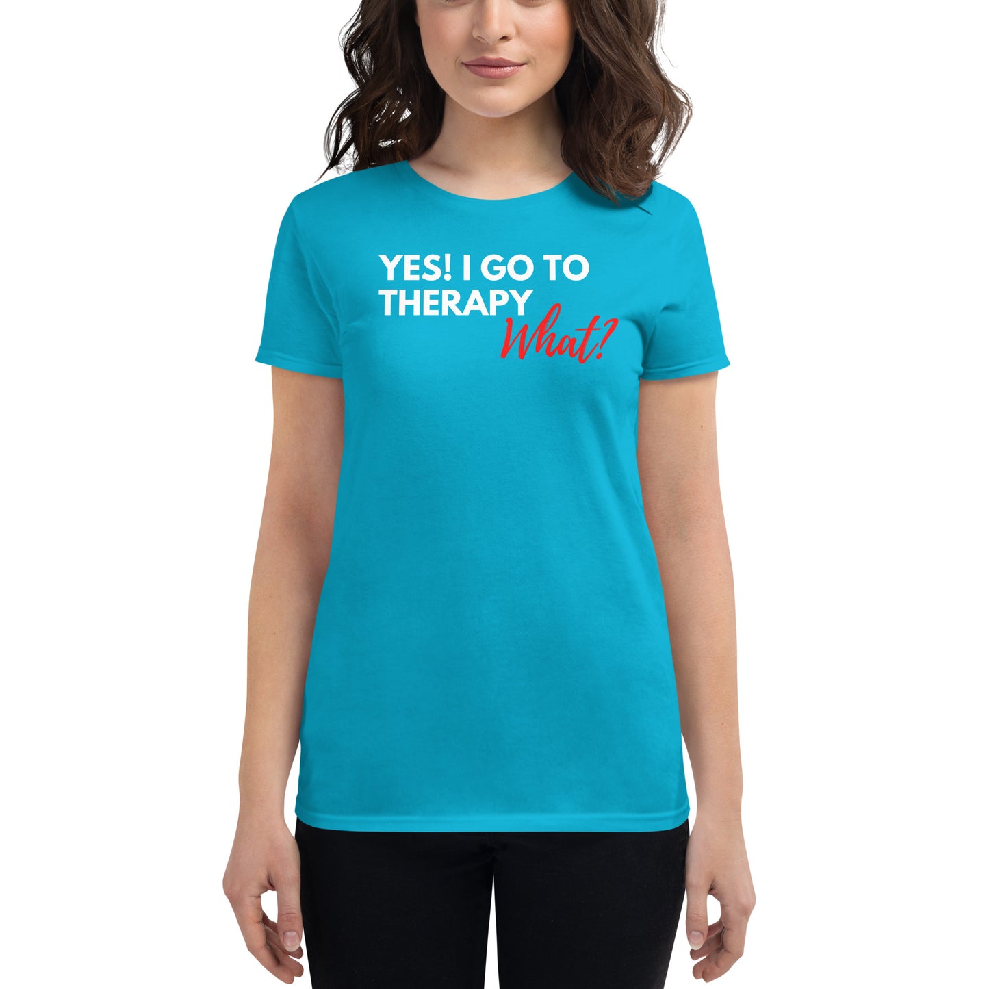Yes, I go to therapy. What? Fitted T-shirt