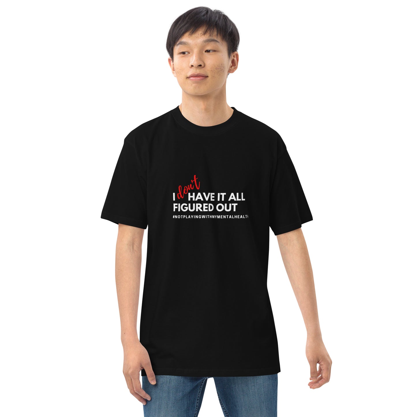I Don't Have it All Figured Out Men’s Tee