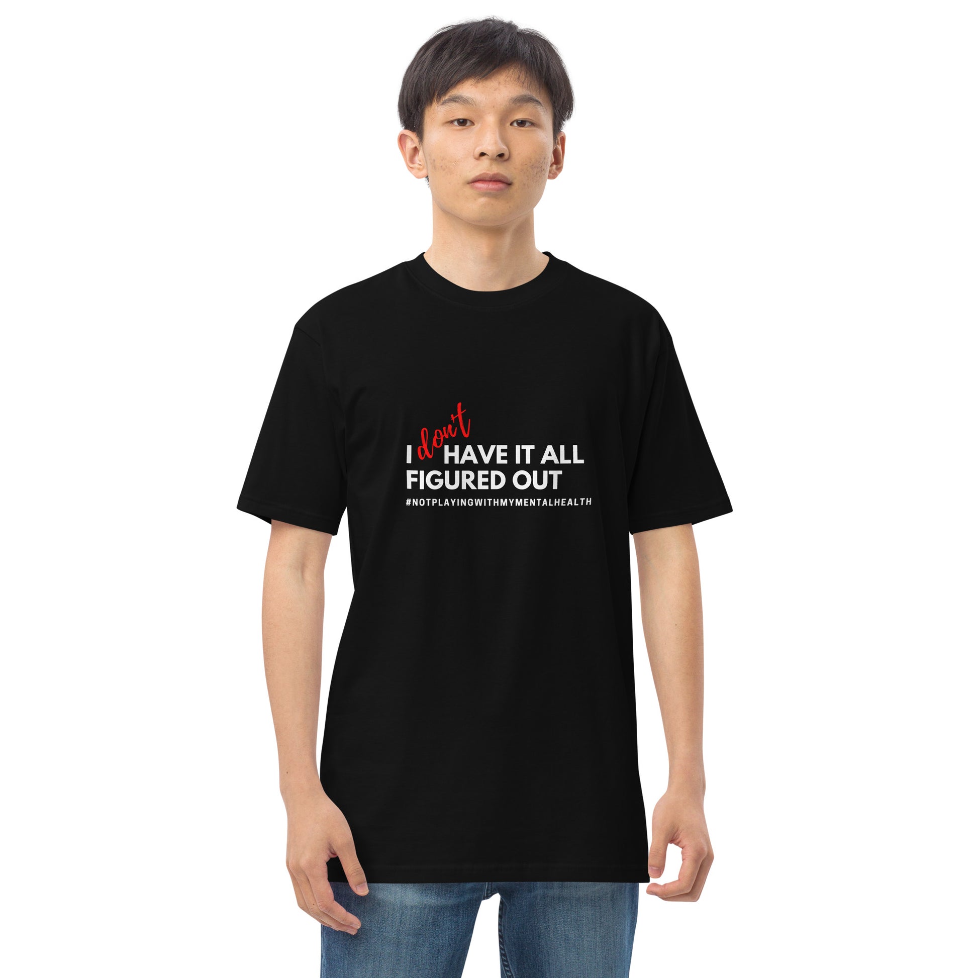 I Don't Have it All Figured Out Men’s Tee
