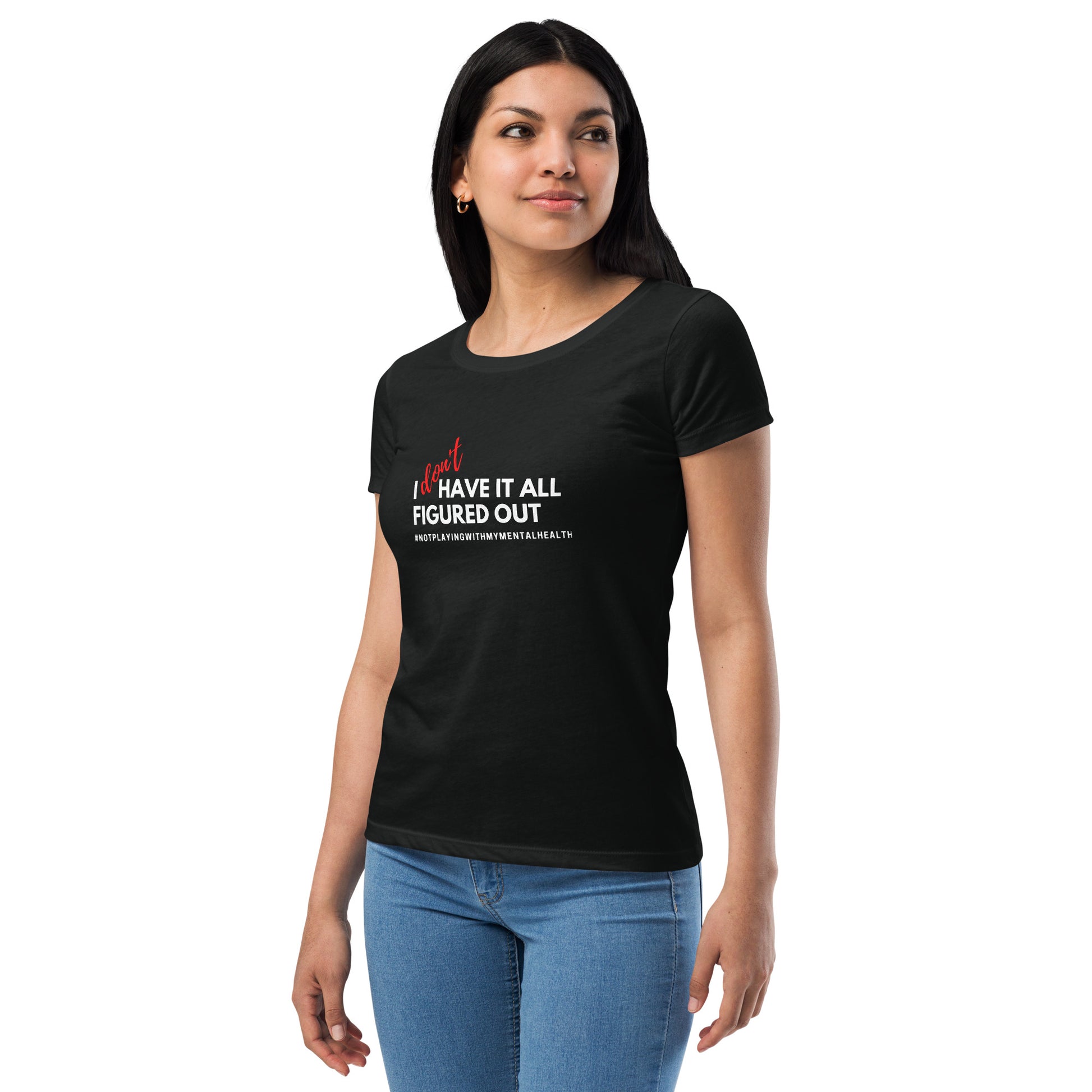 I Don't Have It Women's T-Shirt